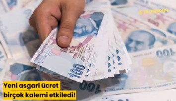 Yeni asgari ücret birçok kalemi etkiledi! İşte değişen ücretler...