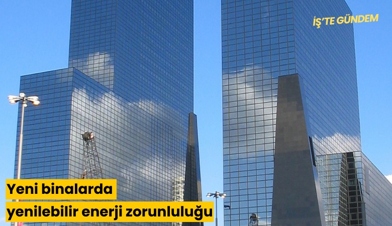 Yeni binalarda yenilebilir enerji zorunluluğu