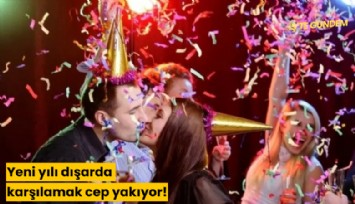 Yeni yılı dışarda karşılamak cep yakıyor!