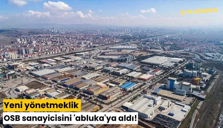 Yeni yönetmeklik OSB sanayicisini 'abluka'ya aldı!