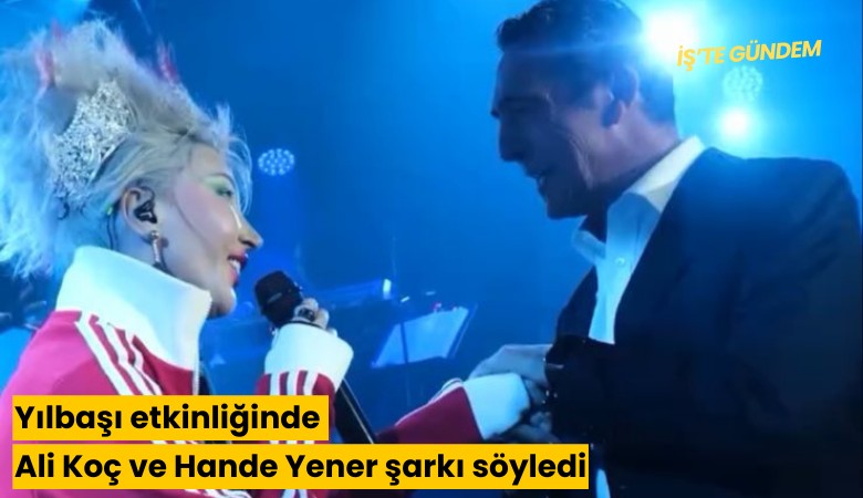 Yılbaşı etkinliğinde Ali Koç ve Hande Yener şarkı söyledi
