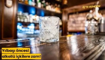 Yılbaşı öncesi alkollü içkilere zam!