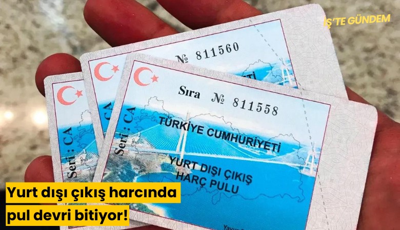 Yurt dışı çıkış harcında pul devri bitiyor!