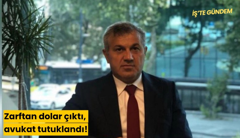 Zarftan dolar çıktı, avukat tutuklandı!