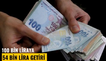 100 bin liraya 54 bin lira getiri