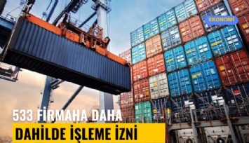 533 firmaya daha dahilde işleme izni