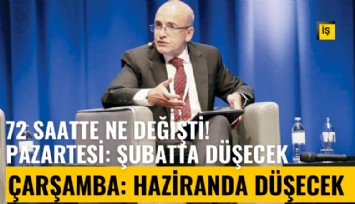 72 saatte ne değişti? Pazartesi: Şubatta düşecek/Çarşamba: Haziranda düşecek