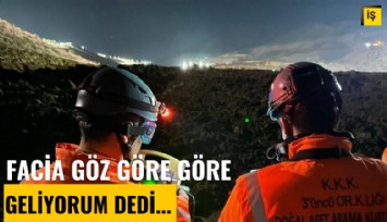 9 işçi toprak altında: Facia göz göre göre geliyorum dedi