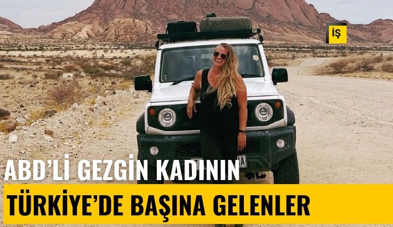 ABD'li gezgin kadının Türkiye'de başına gelenler