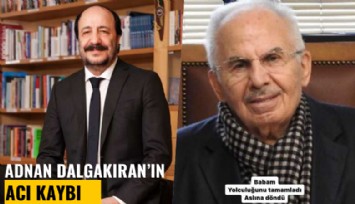 Adnan Dalgakıran'ın acı kaybı: Babam yolculuğunu tamamladı