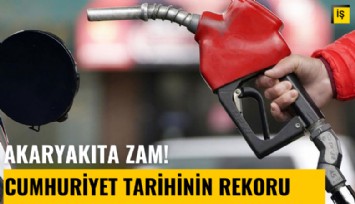 Akaryakıta zam! Cumhuriyet tarihinin rekoru