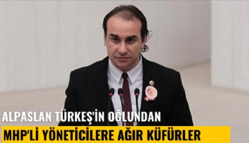 Alpaslan Türkeş'in oğlundan MHP'li yöneticilere ağır küfürler
