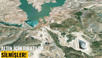 Altın için Fırat'ı da silmişler!