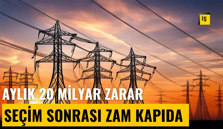 Aylık 20 milyar lira zarar: Seçim sonra zam kapıda