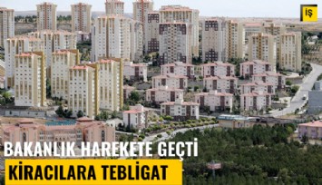 Bakanlık harekete geçti, kiracılara tebligat gidiyor