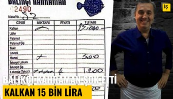Balıkçı Kahraman'da fiyatlar şok etti: Bir kalkan 15 bin TL olur mu?
