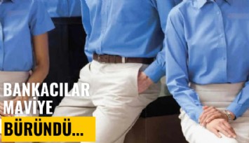 Bankacılar maviye büründü: İşte nedeni...