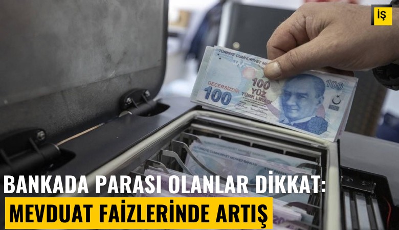 Bankada parası olanlar dikkat: Mevduat faizlerinde artış