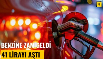 Benzine zam geldi: Litre fiyatı 41 lirayı aştı