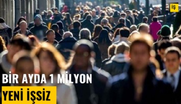 Bir ayda 1 milyon yeni işsiz