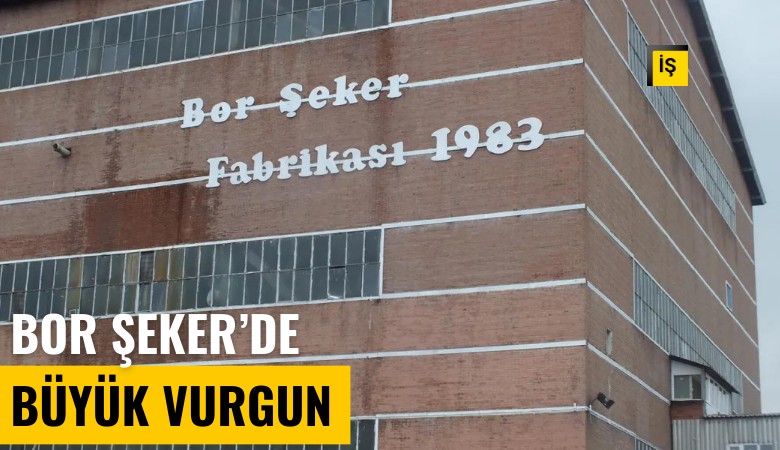 Bor Şeker'de büyük vurgun: Devletten 336 milyon liraya aldı, yüzde 29'unu 1 milyar 857 milyon liraya sattı