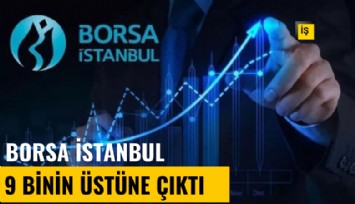 Borsa rekorunu 9 binin üzerine taşıdı