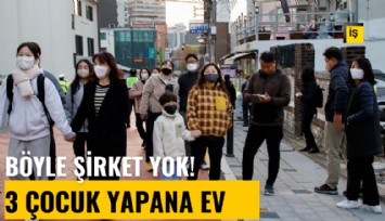 Böyle şirket görülmedi: 3 çocuk yapana ev