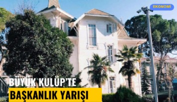 Büyük Kulüp'te başkanlık yarışı