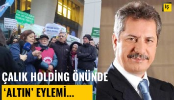 Çalık Holding önünde 'Altın' eylemi