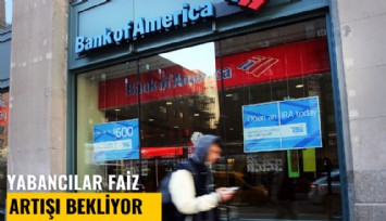 Çarpıcı analiz: Yabancılar faiz artışı bekliyor