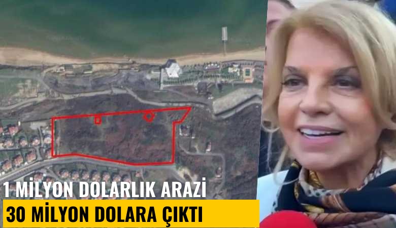 Çiller aldı; 1 milyon dolarlık arazi 30 milyon dolara çıktı