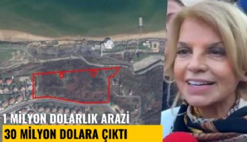 Çiller aldı; 1 milyon dolarlık arazi 30 milyon dolara çıktı