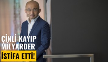 Çinli kayıp milyarder istifa etti