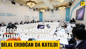 Cumhurbaşkanı Erdoğan'ın BAE'de yabancı yatırımcılarla görüşmesine Bilal Erdoğan da katıldı