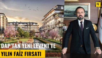 DAP'tan Yeni Levent'te yılın faiz fırsatı: 120 ay vadeli tarihi fırsat