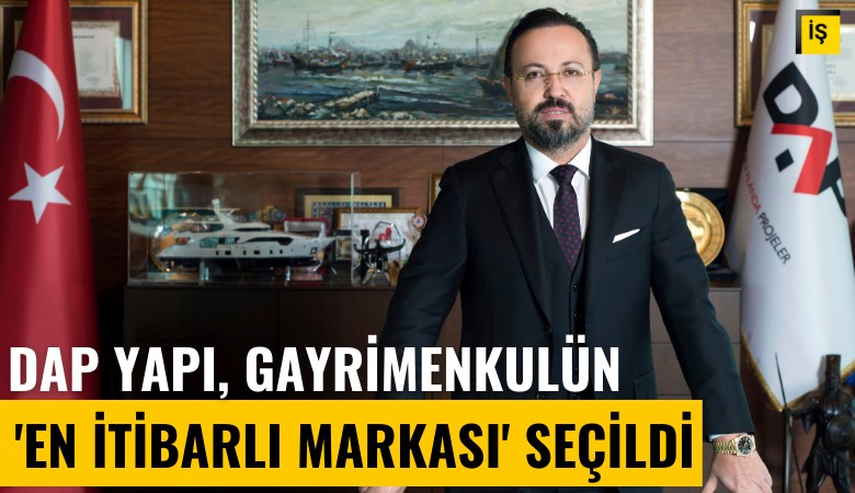 DAP Yapı, gayrimenkulün 'en itibarlı markası' seçildi