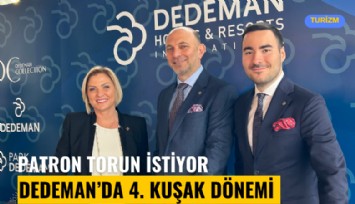 Dedeman'da dördüncü kuşak dönemi: Patron torun istiyor