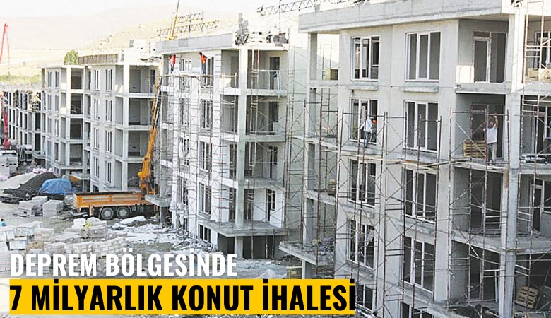 Deprem bölgesinde 7 milyarlık konut ihalesi kime gitti?