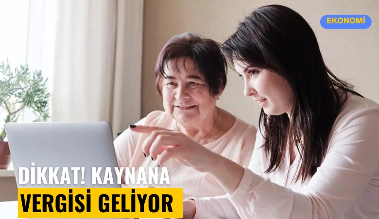 Dikkat! Kaynana Vergisi geliyor