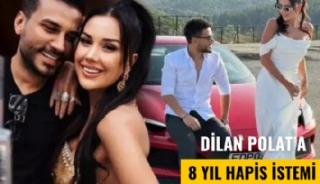 Dilan Polat'a 8 yıl, Engin Polat'a 11 yıl hapis istemi