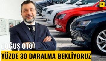 Doğuş Oto: Yüzde 30 daralma bekliyoruz