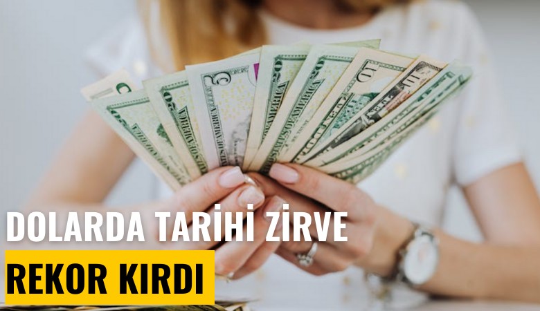 Dolarda tarihi zirve: Rekor kırdı