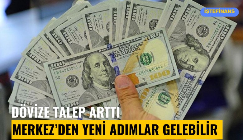 Dövize talep arttı, Merkez'den yeni adımlar gelebilir