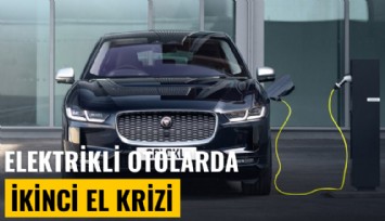 Elektrikli otolarda ikinci el krizi: Fiyatlar düşüyor