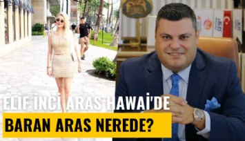 Elif İnci Aras Hawai'de, Baran Aras nerede?