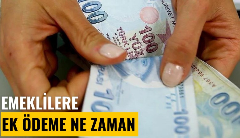 Emeklilere ek ödeme ne zaman? Bakan tarih verdi