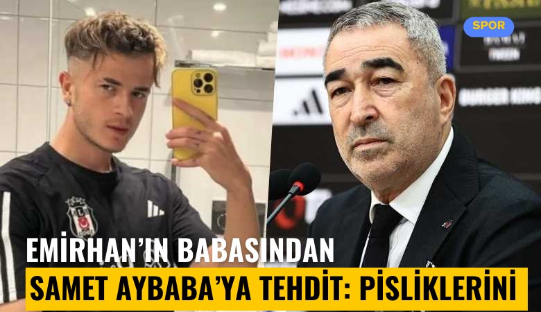 Emirhan'ın babasından Samet Aybaba'ya tehdit: Pisliklerini anlatırım