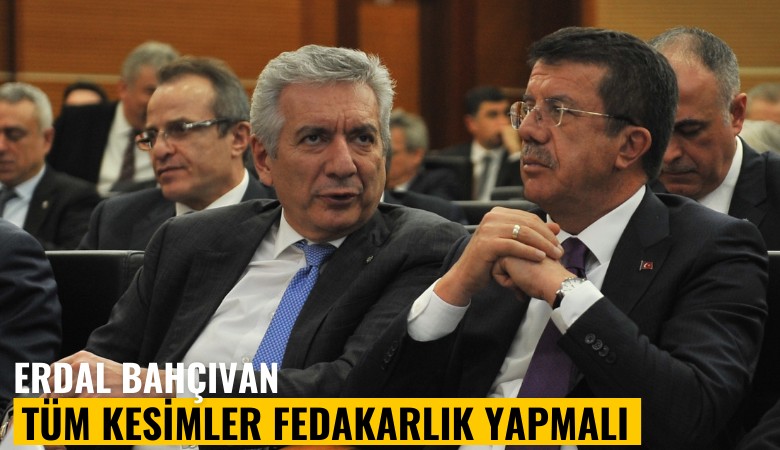 Erdal Bahçıvan: Tüm kesimler fedakarlık yapmalı