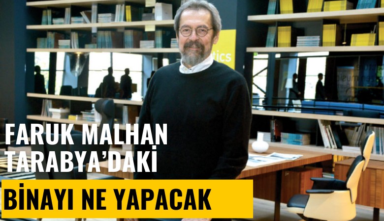 Faruk Malhan, Tarabya'daki binayı ne yapacak?