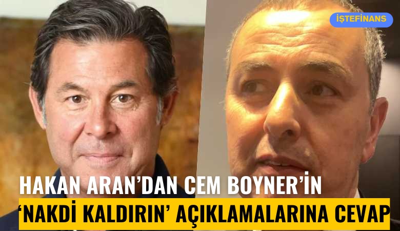 Hakan Aran, Cem Boyner'in 'Nakdi kaldırın' açıklamalarına ne dedi?